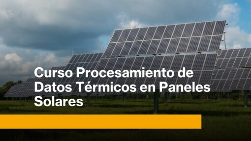 Curso Procesamiento de Datos Térmicos en Paneles Solares